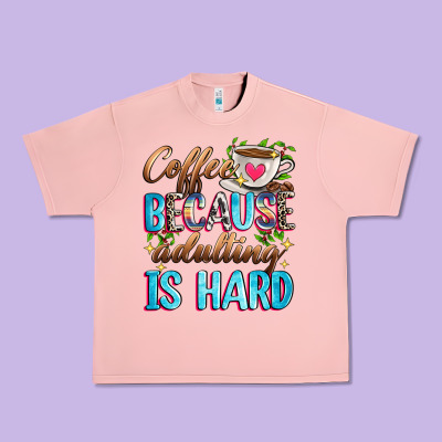 Coffee Because Adulting Is Hard Urban Heavy Tee Designed By Zillion Design Studio