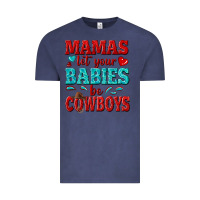 Vintage Denim mamas let your babies be cowboys Vintage Tee - texasbilliewilder