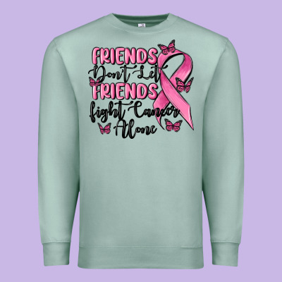 Friends Dont Let Friends Fight Cancer Alone Premium Sweatshirt Designed By Maliassmallbusiness