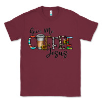 Burgundy give me coffee jesus Classic Tee - CowhideDigitalArt