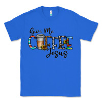 True Royal give me coffee jesus Classic Tee - CowhideDigitalArt