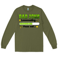Army Green dad joke loading please wait Long Sleeve Tee - HRA Design Shop