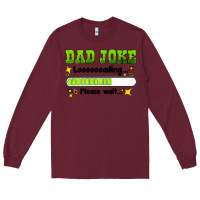 Burgundy dad joke loading please wait Long Sleeve Tee - HRA Design Shop
