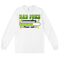 White dad joke loading please wait Long Sleeve Tee - HRA Design Shop