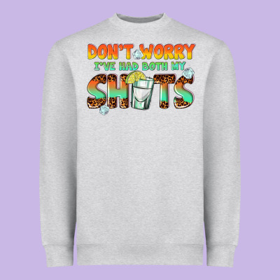 Heavyweight Sweatshirt dont worry ive had both my shots