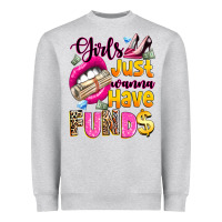 Heather Grey girls just wanna have  funds Heavyweight Sweatshirt - texasbilliewilder