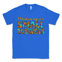 True Royal minding my own small business Classic Tee - HRA Design Shop