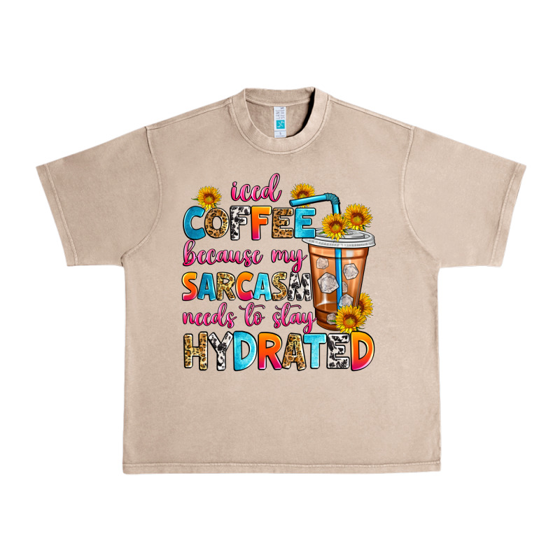 Iced Coffee Because My Sarcasm Needs To Stay Hydra Urban Heavy Tee by Zillion Design Studio | Teevron