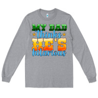 Heather Grey my dad thinks he is hilarious Long Sleeve Tee - HRA Design Shop