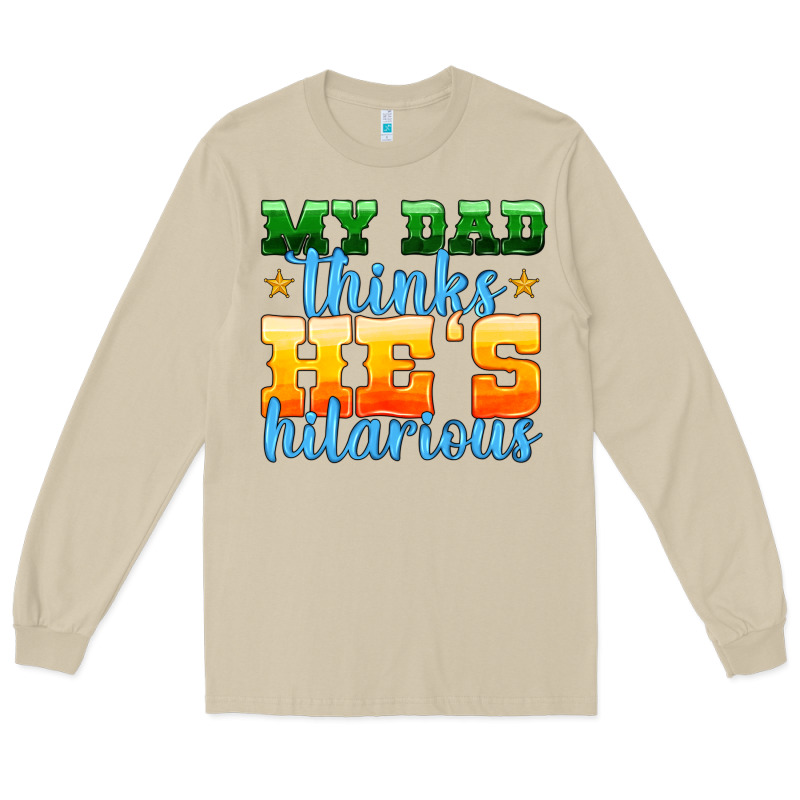 My Dad Thinks He Is Hilarious Long Sleeve Tee by HRA Design Shop | Teevron