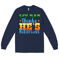 Navy my dad thinks he is hilarious Long Sleeve Tee - HRA Design Shop
