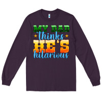 Plum my dad thinks he is hilarious Long Sleeve Tee - HRA Design Shop
