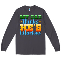 Smoke my dad thinks he is hilarious Long Sleeve Tee - HRA Design Shop