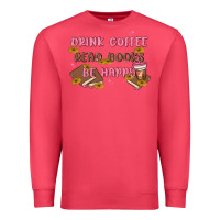 Cardinal drink coffee read books be happy Premium Sweatshirt - MaliasSmallBusiness