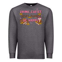 Charcoal Heather drink coffee read books be happy Premium Sweatshirt - MaliasSmallBusiness
