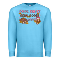 Ocean Blue drink coffee read books be happy Premium Sweatshirt - MaliasSmallBusiness