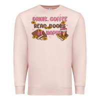Pale Pink drink coffee read books be happy Premium Sweatshirt - MaliasSmallBusiness