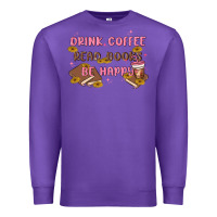 Purple drink coffee read books be happy Premium Sweatshirt - MaliasSmallBusiness