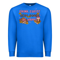 True Royal drink coffee read books be happy Premium Sweatshirt - MaliasSmallBusiness