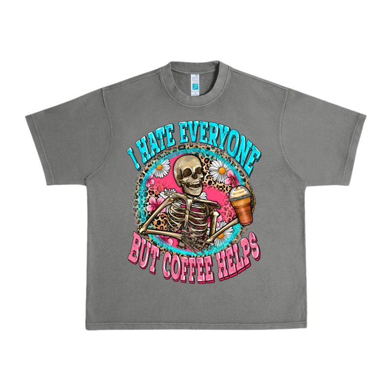 I Hate Everyone But Coffee Helps Urban Heavy Tee by Zillion Design Studio | Teevron