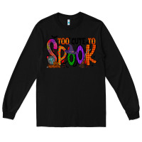 Black too cute to spook Long Sleeve Tee - RacoonDesign
