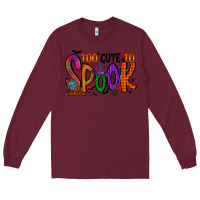 Burgundy too cute to spook Long Sleeve Tee - RacoonDesign