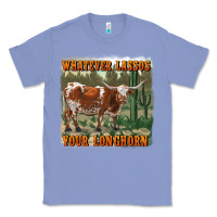 Colony Blue whatever lassos your longhorn Classic Tee - RanaPortraitStore