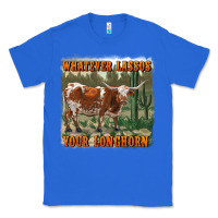 True Royal whatever lassos your longhorn Classic Tee - RanaPortraitStore