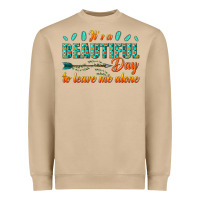 Mushroom its a beautiful day to leave me alone Heavyweight Sweatshirt - texasbilliewilder