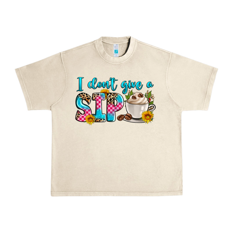 I Don't Give A Sip Urban Heavy Tee by Zillion Design Studio | Teevron