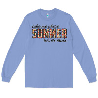 Colony Blue take me where summer never ends Long Sleeve Tee - CowhideDigitalArt