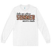White take me where summer never ends Long Sleeve Tee - CowhideDigitalArt