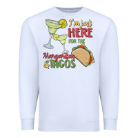 White i'm here for the margaritas and tacos Premium Sweatshirt - MaliasSmallBusiness