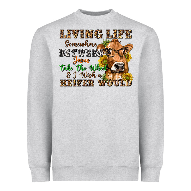 Living Life Somewhere Between Jesus Take The Wheel Heavyweight Sweatshirt by texasbilliewilder | Teevron