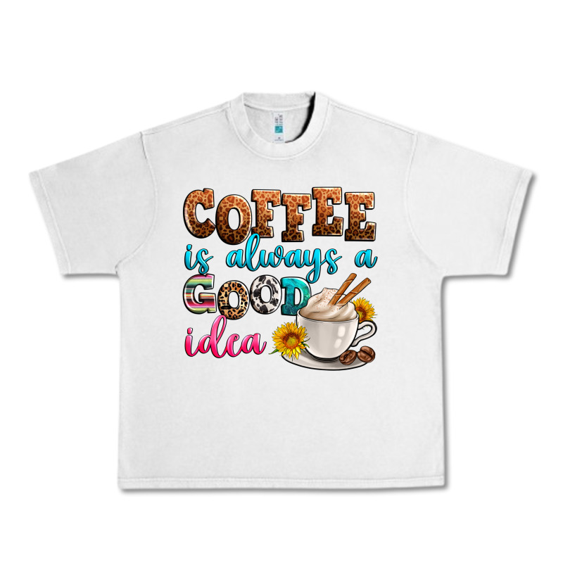 Coffee Is Always Good Idea Urban Heavy Tee by Zillion Design Studio | Teevron