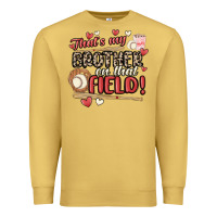 Antique Gold that's my brother on that field  baseball Premium Sweatshirt - MaliasSmallBusiness
