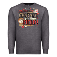 Charcoal Heather that's my brother on that field  baseball Premium Sweatshirt - MaliasSmallBusiness