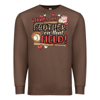 Chestnut that's my brother on that field  baseball Premium Sweatshirt - MaliasSmallBusiness
