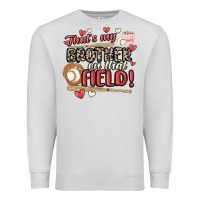 Dove Grey that's my brother on that field  baseball Premium Sweatshirt - MaliasSmallBusiness