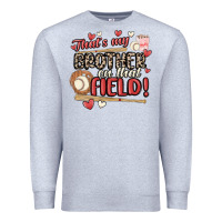 Heather Grey that's my brother on that field  baseball Premium Sweatshirt - MaliasSmallBusiness