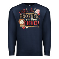 Navy that's my brother on that field  baseball Premium Sweatshirt - MaliasSmallBusiness