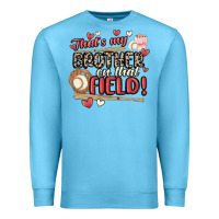 Ocean Blue that's my brother on that field  baseball Premium Sweatshirt - MaliasSmallBusiness