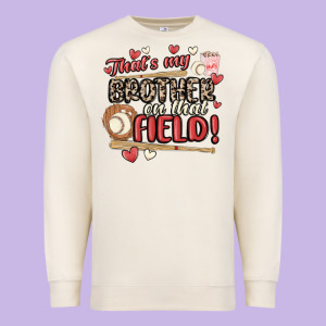 That's My Brother On That Field  Baseball Premium Sweatshirt Designed By Maliassmallbusiness