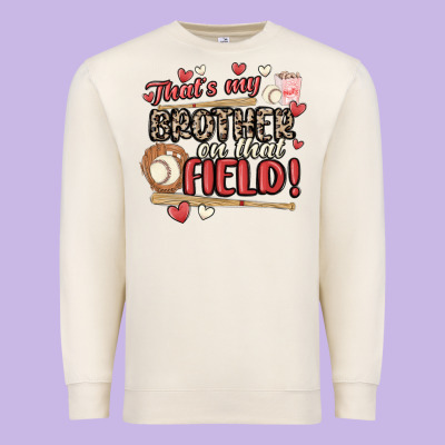 That's My Brother On That Field  Baseball Premium Sweatshirt Designed By Maliassmallbusiness