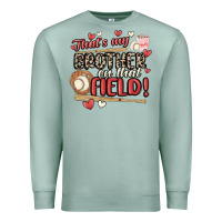 Seafoam that's my brother on that field  baseball Premium Sweatshirt - MaliasSmallBusiness