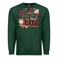 Sports Green that's my brother on that field  baseball Premium Sweatshirt - MaliasSmallBusiness