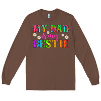 Chestnut my dad is my bestie Long Sleeve Tee - HRA Design Shop