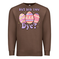 Chestnut but did you dye Premium Sweatshirt - MaliasSmallBusiness