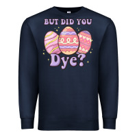 Navy but did you dye Premium Sweatshirt - MaliasSmallBusiness