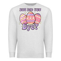 Oatmeal Heather but did you dye Premium Sweatshirt - MaliasSmallBusiness